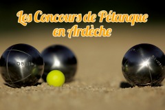 LES CONCOURS DE PÉTANQUE EN ARDÈCHE EN JUIN / JU