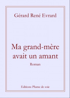 LIVRE ARDÈCHE : MA GRAND-MERE AVAIT UN AMANT