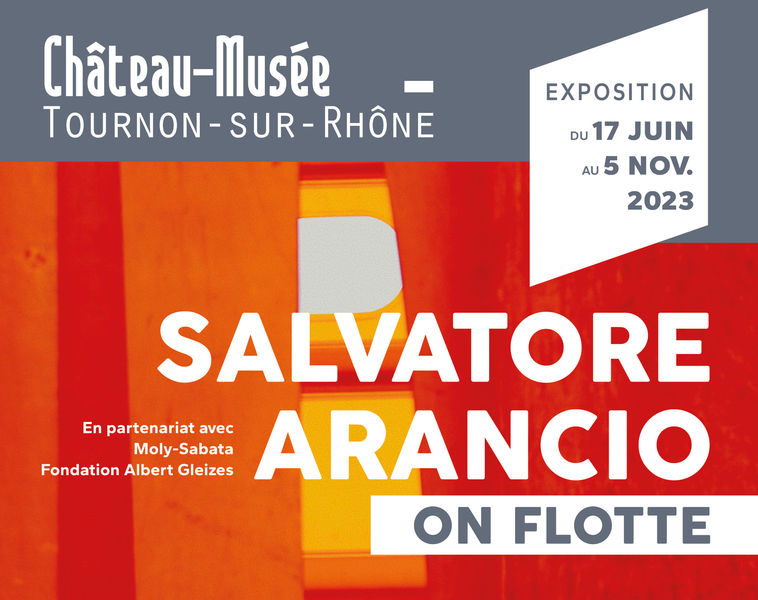 Exposition Salvatore Arancio au Château-musée de Tournon - Tournon-sur-Rhône